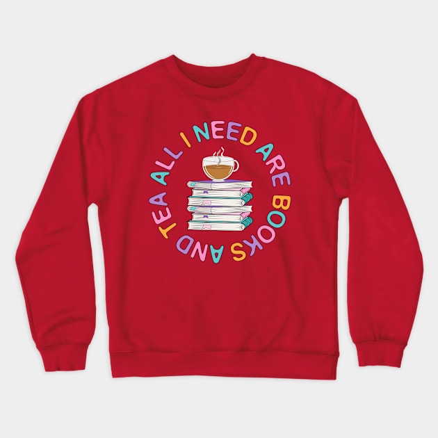 All I need Are Books And Tea Crewneck Sweatshirt by Designoholic